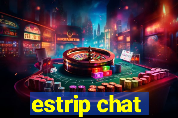 estrip chat